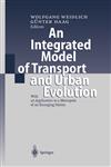 An Integrated Model of Transport and Urban Evolution With an Application to a Metropole of an Emerging Nation 1st Edition,3540663312,9783540663317