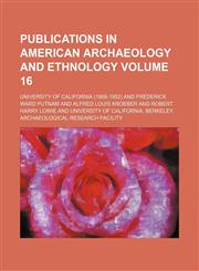 Publications in American archaeology and ethnology Volume 16,1130998940,9781130998948