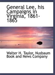 General Lee, his Campaigns in Virginia, 1861-1865,1140560662,9781140560661