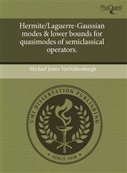 Hermite/Laguerre-Gaussian modes & lower bounds for quasimodes of semiclassical operators.,1243669993,9781243669995