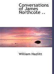 Conversations of James Northcote ..,1117321789,9781117321783