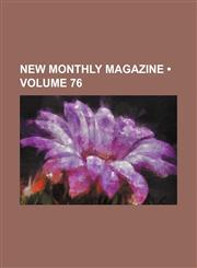 New Monthly Magazine (Volume 76),1154331172,9781154331172