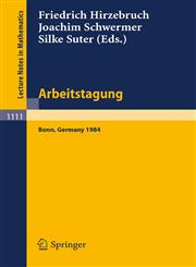 Arbeitstagung Bonn 1984 Proceedings of the Meeting held by the Max-Planck-Institut für Mathematik, Bonn, June 15-22, 1984,3540151958,9783540151951