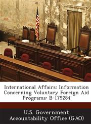 International Affairs Information Concerning Voluntary Foreign Aid Programs: B-179284,1287228739,9781287228738