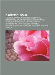 Bakteriologija Bakterije, Bakterijske bolesti, Clostridium, Leptospiroza, Lajmska borelioza, Trbušni tifus, Tetanus, Antraks, Kolera,1233039954,9781233039951