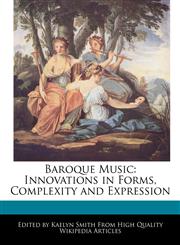 Baroque Music Innovations in Forms, Complexity and Expression,1241070970,9781241070977