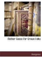 Mother Goose for Grown Folks,1116303574,9781116303575