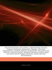 Articles On English Editors, including Christopher Tolkien, Samuel Johnson, Margaret Drabble, William Warburton, Charles Knight (publisher), William Aldis Wright, George Grove, Andrew Motion, Joseph Ames (author), John Harris (writer),1244377201,9781244377202