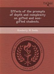 Effects of the prompts of depth and complexity on gifted and non-gifted students.,1243819391,9781243819390