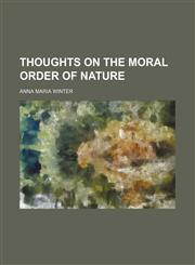 Thoughts on the Moral Order of Nature (Volume 2),1150235748,9781150235740