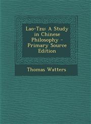Lao-Tzu A Study in Chinese Philosophy - Primary Source Edition,1294285491,9781294285496