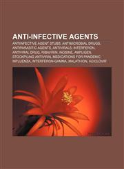 Anti-infective agents Antiinfective agent stubs, Antimicrobial drugs, Antiparasitic agents, Antivirals, Interferon, Antiviral drug, Ribavirin,1158111959,9781158111954