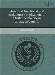 Structural, functional, and evolutionary implications of a histidine moieity in cardiac troponin I.,1243702028,9781243702029