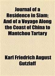 Journal of a Residence in Siam; And of a Voyage Along the Coast of China to Mantchou Tartary,1155080416,9781155080413