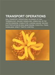 Transport operations Rail transport operations, Glossary of rail terminology, Railway signalling, Urban rail in the United Kingdom, Conductor,1233147455,9781233147458