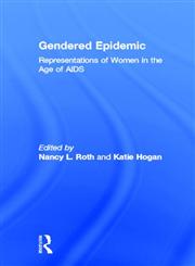 Gendered Epidemic Representations of Women in the Age of AIDS,0415917840,9780415917841