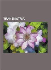Transnistria Economy and Society of Transnistria, Geography of Transnistria, History of Transnistria, Ila Cu Group, Media of Transn,1230640657,9781230640655