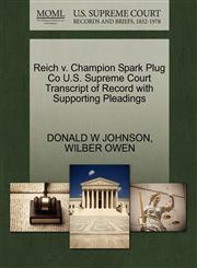 Reich v. Champion Spark Plug Co U.S. Supreme Court Transcript of Record with Supporting Pleadings,1270319310,9781270319313