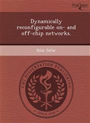 Dynamically reconfigurable on- and off-chip networks.,1249830648,9781249830641