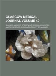 Glasgow medical journal Volume 40,1153945924,9781153945929