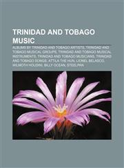 Trinidad and Tobago music Albums by Trinidad and Tobago artists, Trinidad and Tobago musical groups, Trinidad and Tobago musical instruments,1156735122,9781156735121