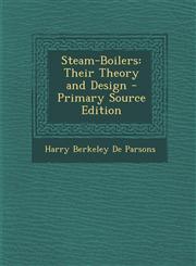 Steam-Boilers Their Theory and Design - Primary Source Edition,1294011294,9781294011293