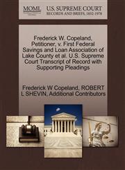 Frederick W. Copeland, Petitioner, v. First Federal Savings and Loan Association of Lake County et al. U.S. Supreme Court Transcript of Record with Supporting Pleadings,1270648446,9781270648444
