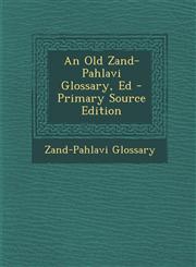 Old Zand-Pahlavi Glossary, Ed,1289748020,9781289748029