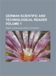 German scientific and technological reader Volume 1,1230141103,9781230141107