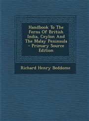 Handbook To The Ferns Of British India, Ceylon And The Malay Peninsula - Primary Source Edition,1295094584,9781295094585