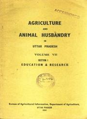 Agriculture and Animal Husbandry in Uttar Pradesh, Vol. VII : Section 1 Education and Research