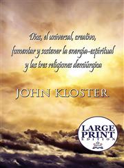 Dios, El Universal, Creativo, Fomentar y Sostener La Energia-Espiritual y Las Tres Religiones Demiurgica (Large Print Edition),1633820025,9781633820029