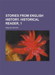Stories from English history. Historical reader, 1,1236889789,9781236889782