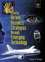 Driving Airline Business Strategies Through Emerging Technology,0754619710,9780754619710