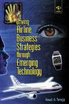 Driving Airline Business Strategies Through Emerging Technology,0754619710,9780754619710