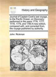 Journal of Captain Cook's last voyage, to the Pacific Ocean, on Discovery performed in the years 1776, 1777, 1778, 1779, and 1780 A new edition, compared with, and corrected from, the voyage published by authority.,1171014066,9781171014065