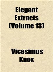 Elegant Extracts (Volume 13),1153344416,9781153344418