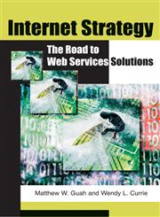 Internet Strategy The Road to Web Services Solutions,159140763X,9781591407638