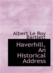 Haverhill, An Historical Address,1117639657,9781117639659