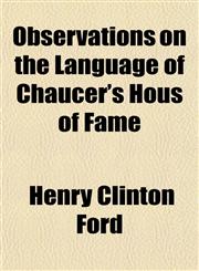 Observations on the Language of Chaucer's Hous of Fame,1152866699,9781152866690