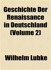 Geschichte Der Renaissance in Deutschland (Volume 2),1153379732,9781153379731