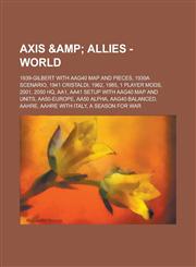 Axis & Allies - World 1939-Gilbert with AAG40 Map and Pieces, 1939A Scenario, 1941 Cristaldi, 1962, 1985, 1 Player Mods, 2001, 2050 HQ, AA1, AA41 Setup with AAG40 Map and Units, AA50-Europe, AA50 Alpha, AAG40 Balanced, AAHRE, AAHRE with Italy, A Season f,1234685221,9781234685225
