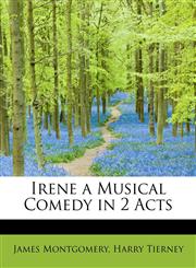 Irene  a Musical Comedy in 2 Acts,1140244345,9781140244349