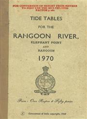 Tide Tables for the Rangoon River Elephant Point and Rangoon - 1970 (For Conversion of Height from Metres to Feet Use the Multiplying Factor 3.281)
