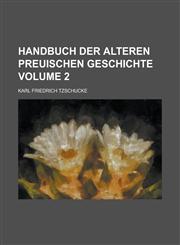 Handbuch der alteren preuischen Geschichte Volume 2,123694934X,9781236949349
