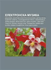 Elektronska muzika DidžeJevi, Žanrovi elektronske muzike, Depeš moud, Dubstep, Orbital, Psihodelični trens, Underworld, Zoran Modli,1233997130,9781233997138