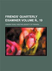 Friends' Quarterly Examiner Volume N . 19,123651405X,9781236514059