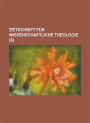 Zeitschrift Fur Wissenschaftliche Theologie (8 ),1235970779,9781235970771
