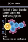 Handbook of Sensor Networks Compact Wireless and Wired Sensing Systems,0849319684,9780849319686