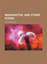 Washington, and other poems,115141073X,9781151410733